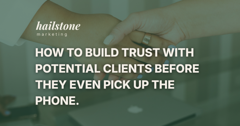 How to build trust with potential clients before they even pick up the phone